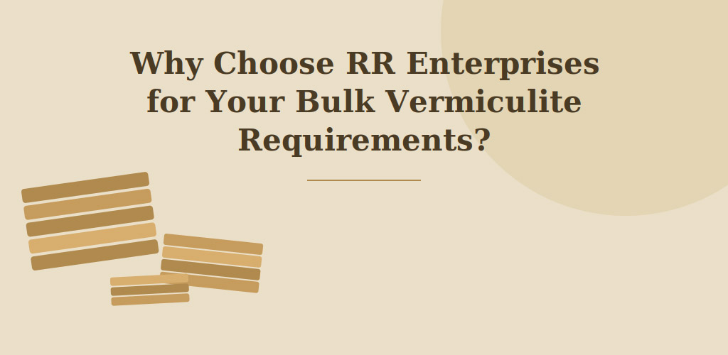Why Choose RR for bulk vermiculite supply